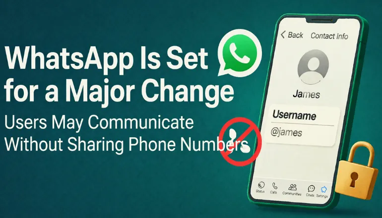 WhatsApp Is Set for a Major Change: Phone Numbers May Disappear – How Will People Communicate?