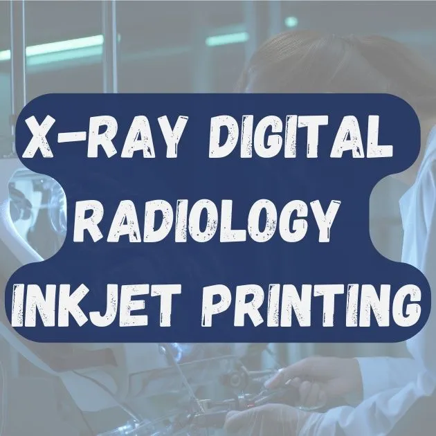 Inkjet Printer - X-Ray Printing
