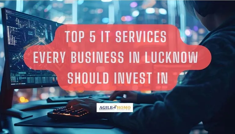 Top 5 IT Services Every Business in Lucknow Should Invest In